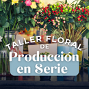 Taller Floral de - Producción en Serie